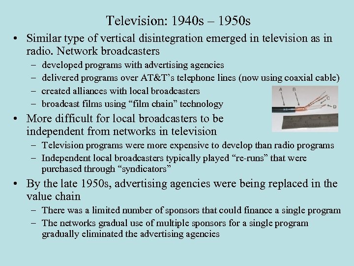 Television: 1940 s – 1950 s • Similar type of vertical disintegration emerged in