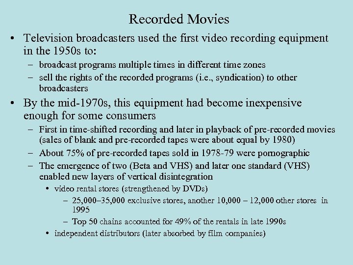 Recorded Movies • Television broadcasters used the first video recording equipment in the 1950