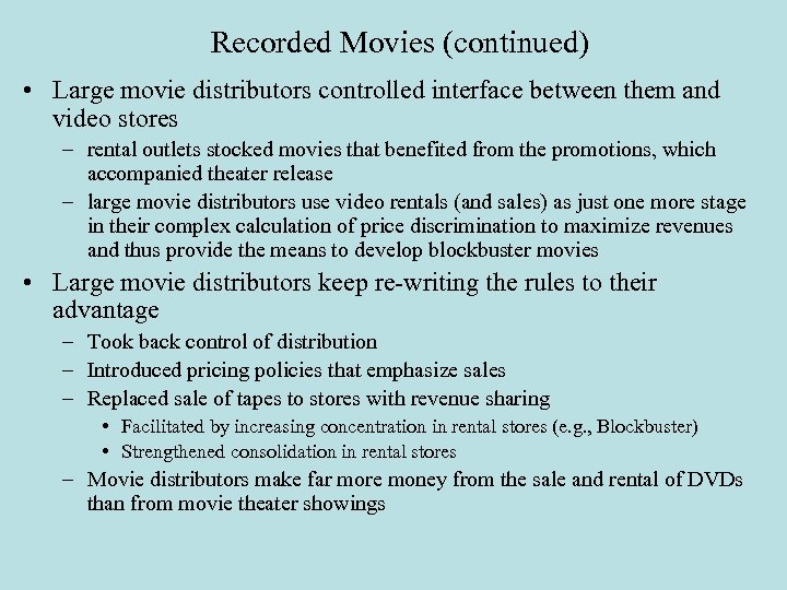 Recorded Movies (continued) • Large movie distributors controlled interface between them and video stores