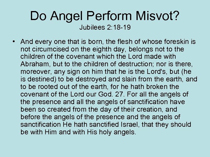 Do Angel Perform Misvot? Jubilees 2: 18 -19 • And every one that is