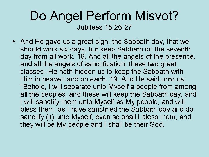 Do Angel Perform Misvot? Jubilees 15: 26 -27 • And He gave us a