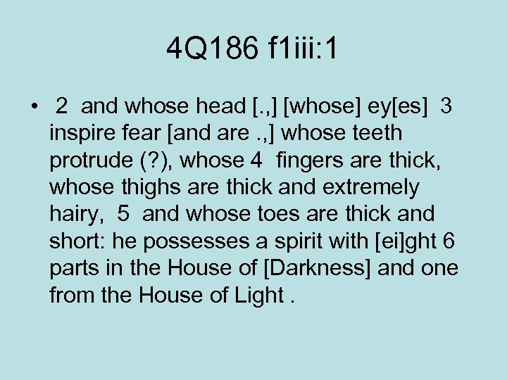 4 Q 186 f 1 iii: 1 • 2 and whose head [. ,