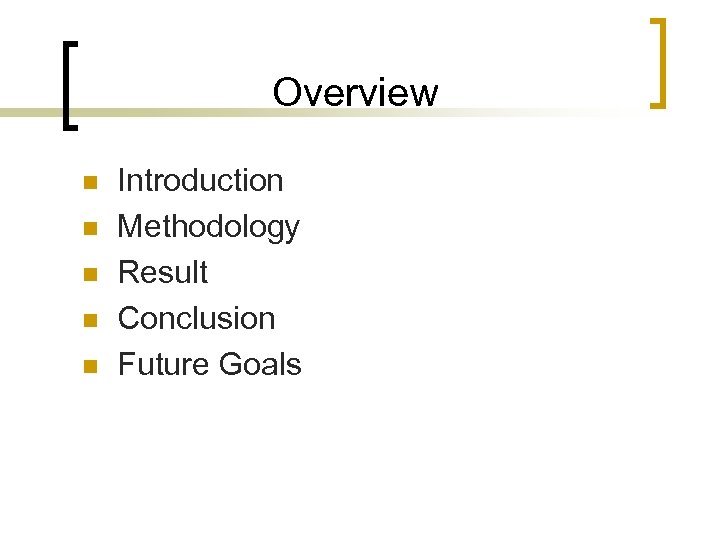 Overview n n n Introduction Methodology Result Conclusion Future Goals 