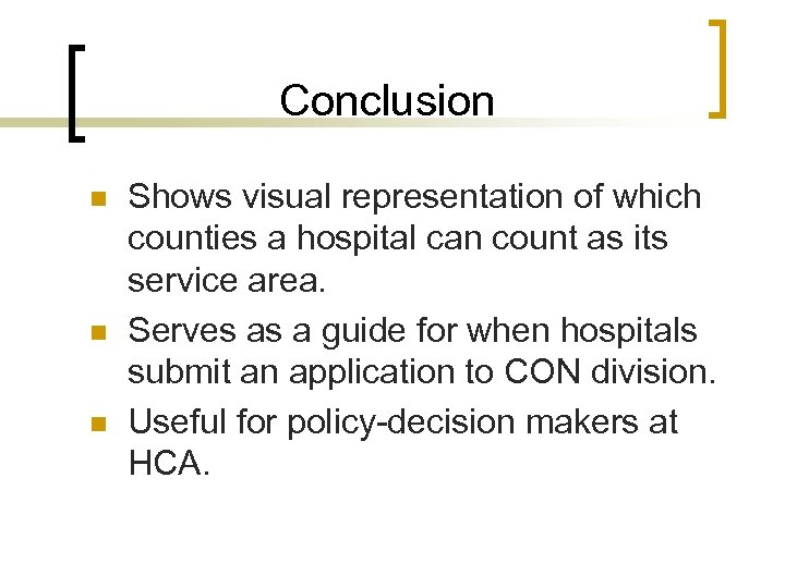 Conclusion n Shows visual representation of which counties a hospital can count as its