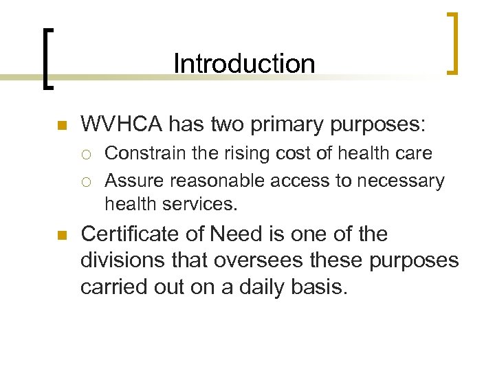 Introduction n WVHCA has two primary purposes: ¡ ¡ n Constrain the rising cost