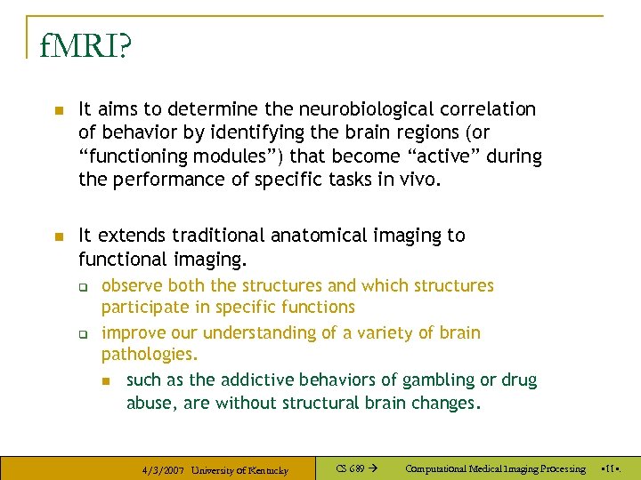 f. MRI? n It aims to determine the neurobiological correlation of behavior by identifying