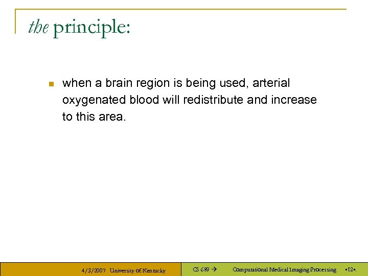 the principle: n when a brain region is being used, arterial oxygenated blood will