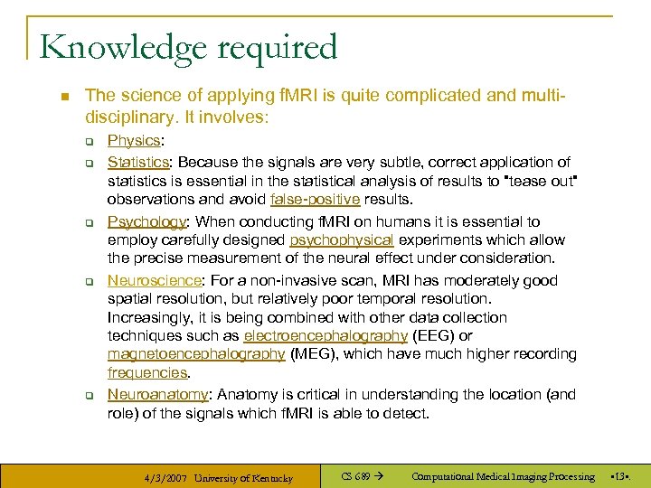 Knowledge required n The science of applying f. MRI is quite complicated and multidisciplinary.
