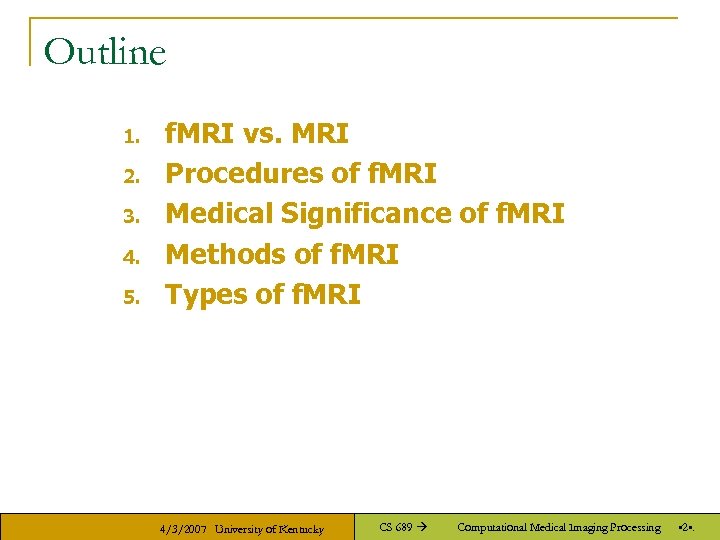 Outline 1. 2. 3. 4. 5. f. MRI vs. MRI Procedures of f. MRI