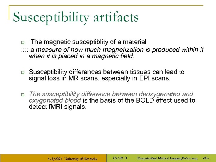 Susceptibility artifacts The magnetic susceptiblity of a material : : a measure of how