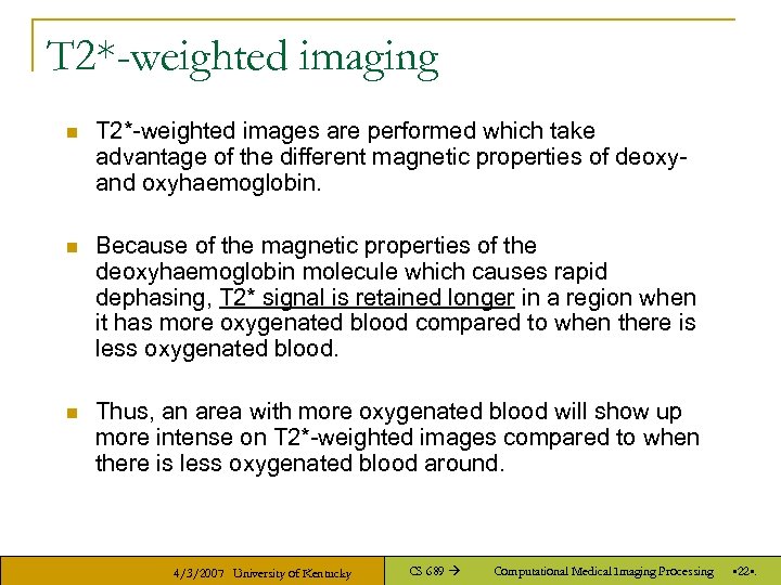 T 2*-weighted imaging n T 2*-weighted images are performed which take advantage of the