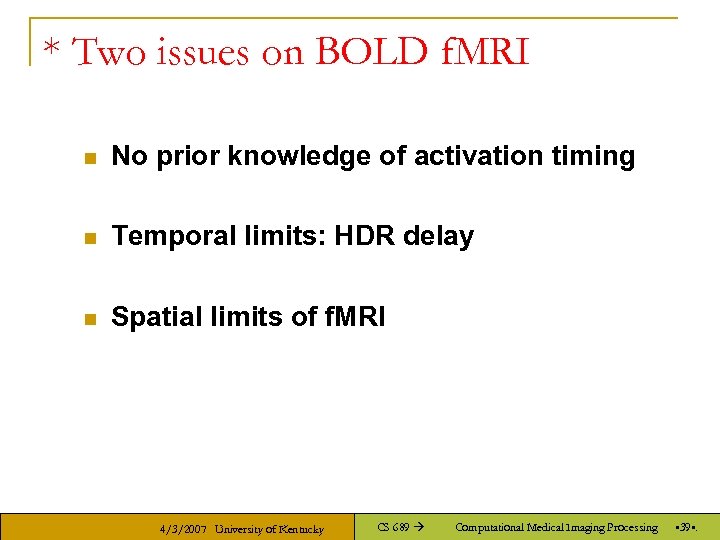 * Two issues on BOLD f. MRI n No prior knowledge of activation timing