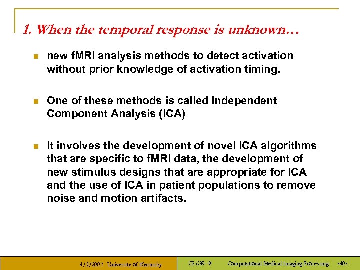1. When the temporal response is unknown… n new f. MRI analysis methods to