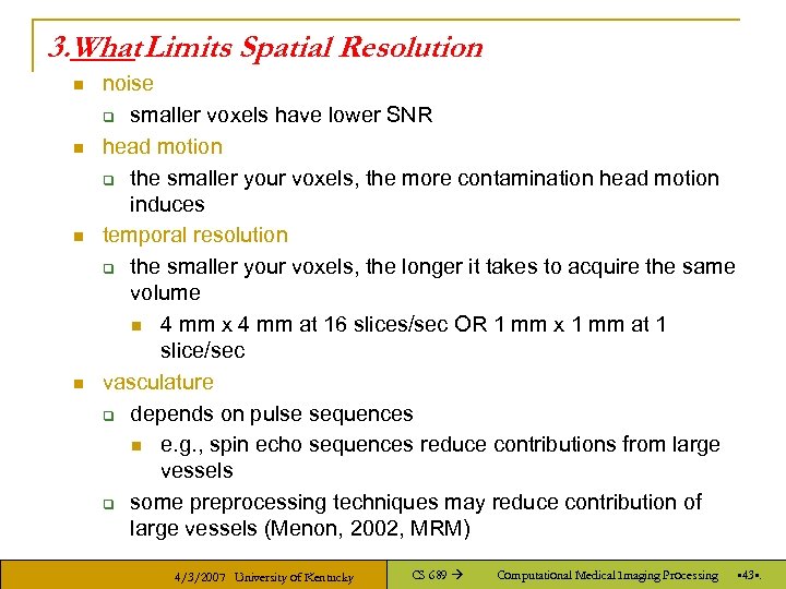 3. What Limits Spatial Resolution n n noise q smaller voxels have lower SNR