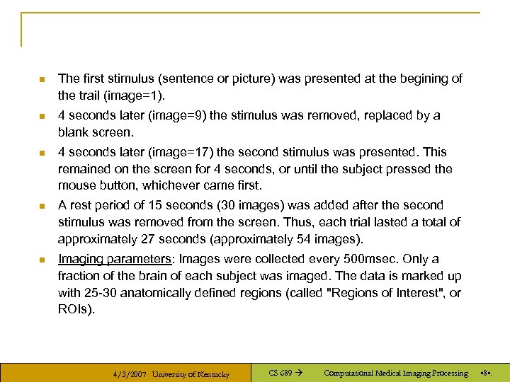 n The first stimulus (sentence or picture) was presented at the begining of the