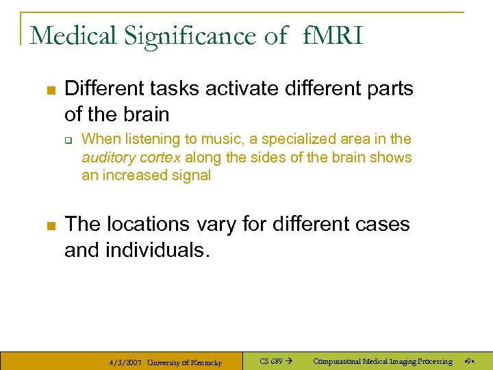 Medical Significance of f. MRI n Different tasks activate different parts of the brain