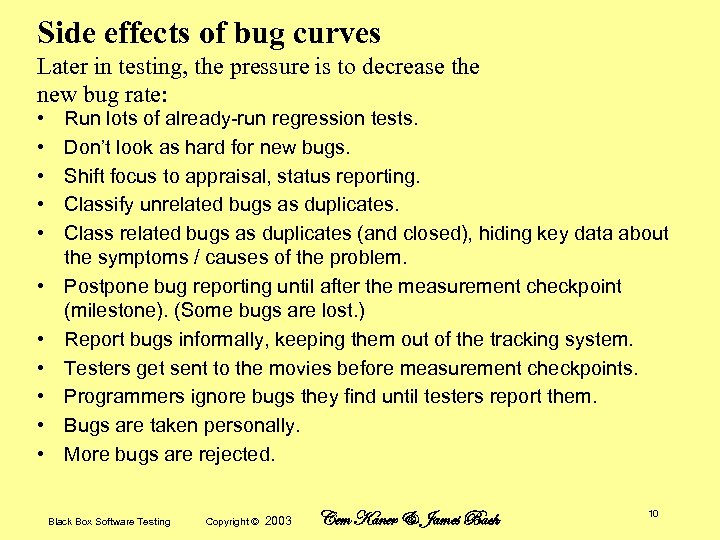 Side effects of bug curves Later in testing, the pressure is to decrease the