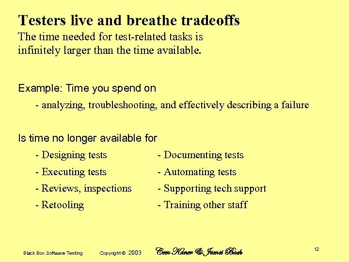 Testers live and breathe tradeoffs The time needed for test-related tasks is infinitely larger