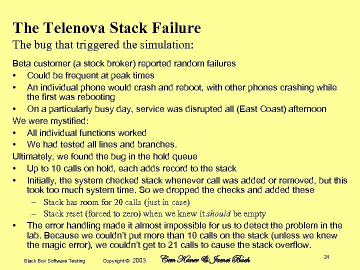 The Telenova Stack Failure The bug that triggered the simulation: Beta customer (a stock