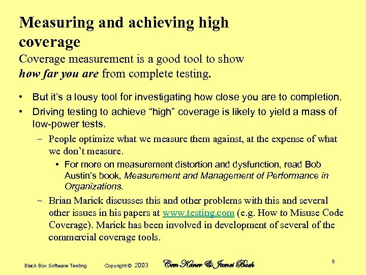 Measuring and achieving high coverage Coverage measurement is a good tool to show far