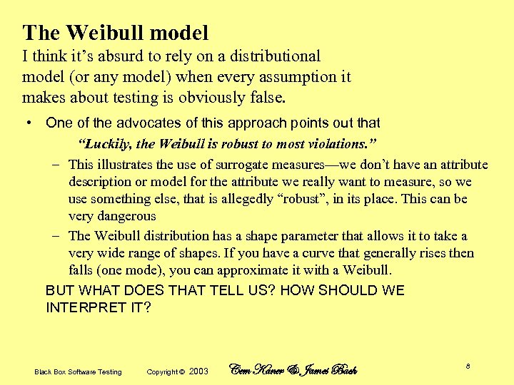 The Weibull model I think it’s absurd to rely on a distributional model (or
