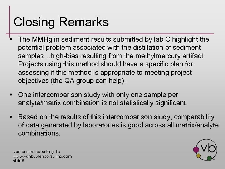 Closing Remarks • The MMHg in sediment results submitted by lab C highlight the