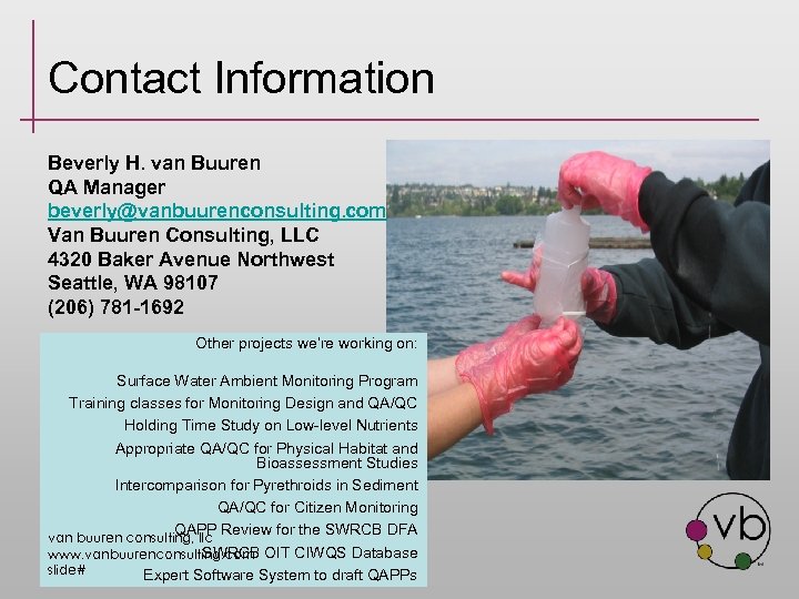 Contact Information Beverly H. van Buuren QA Manager beverly@vanbuurenconsulting. com Van Buuren Consulting, LLC