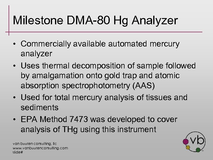 Milestone DMA-80 Hg Analyzer • Commercially available automated mercury analyzer • Uses thermal decomposition