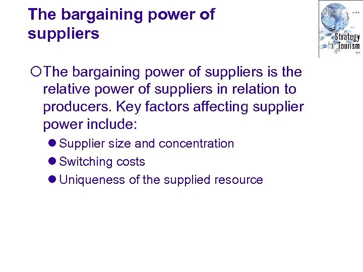 The bargaining power of suppliers ¡The bargaining power of suppliers is the relative power
