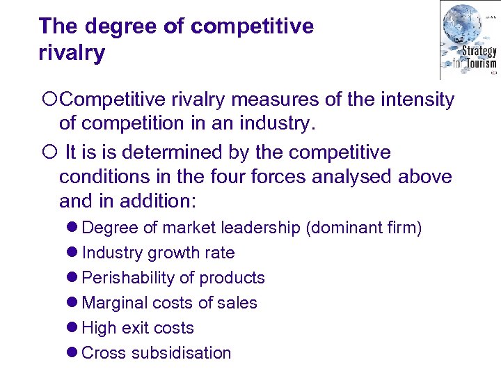 The degree of competitive rivalry ¡Competitive rivalry measures of the intensity of competition in
