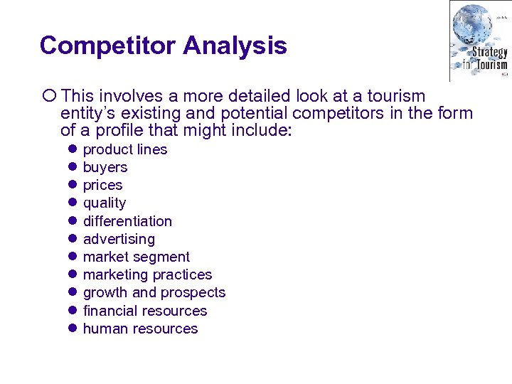 Competitor Analysis ¡ This involves a more detailed look at a tourism entity’s existing