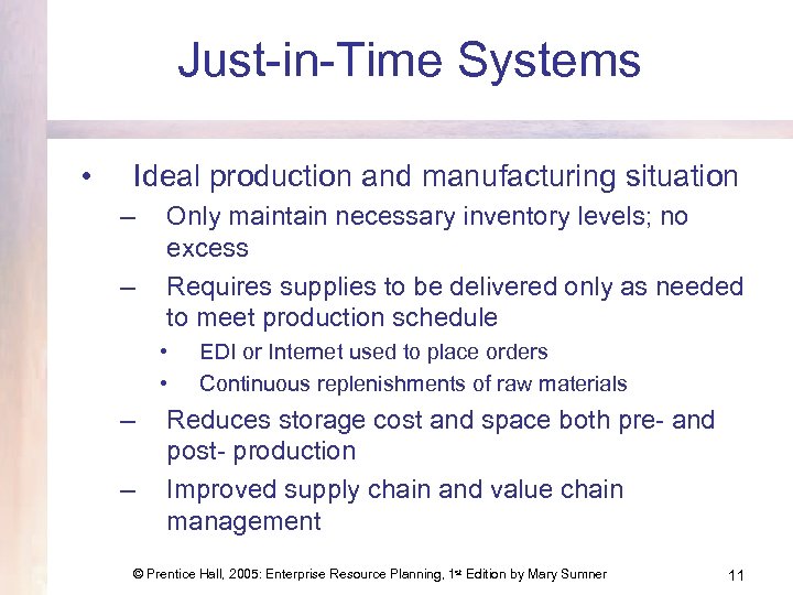 Just-in-Time Systems • Ideal production and manufacturing situation – – Only maintain necessary inventory