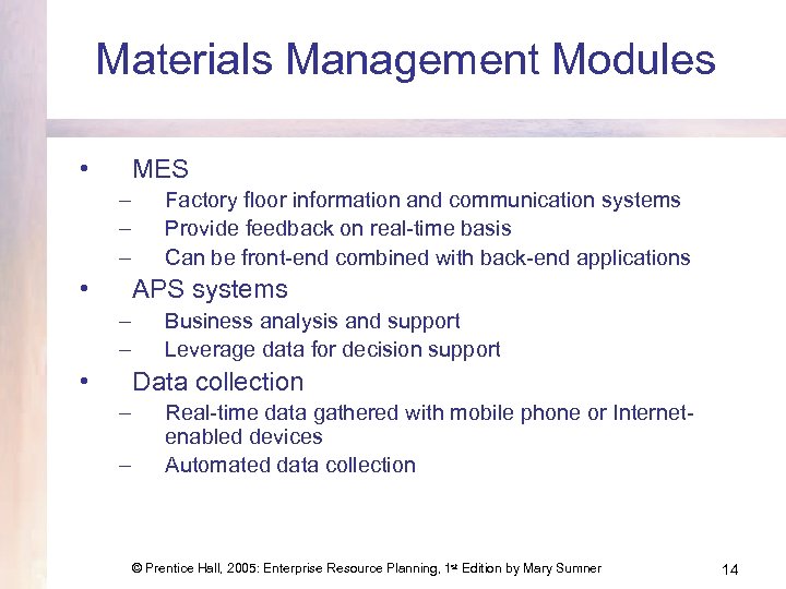 Materials Management Modules • MES – – – • Factory floor information and communication