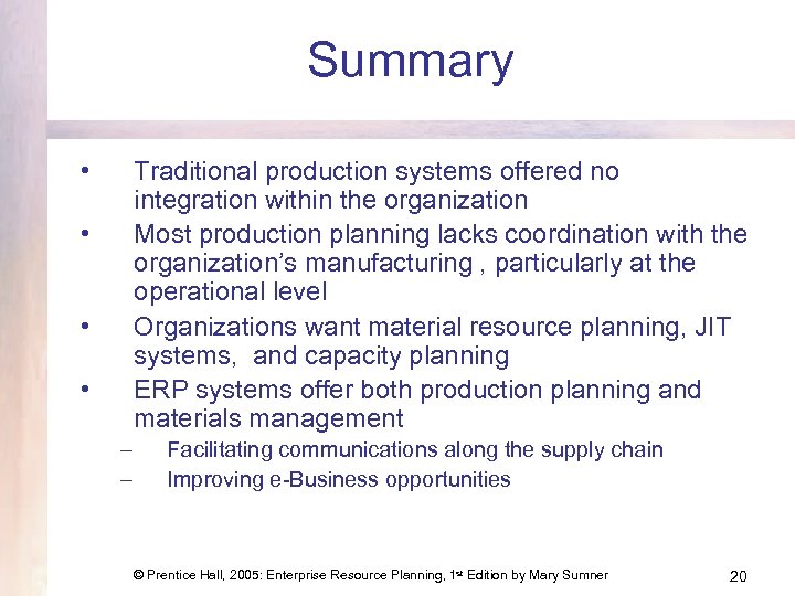 Summary • Traditional production systems offered no integration within the organization Most production planning