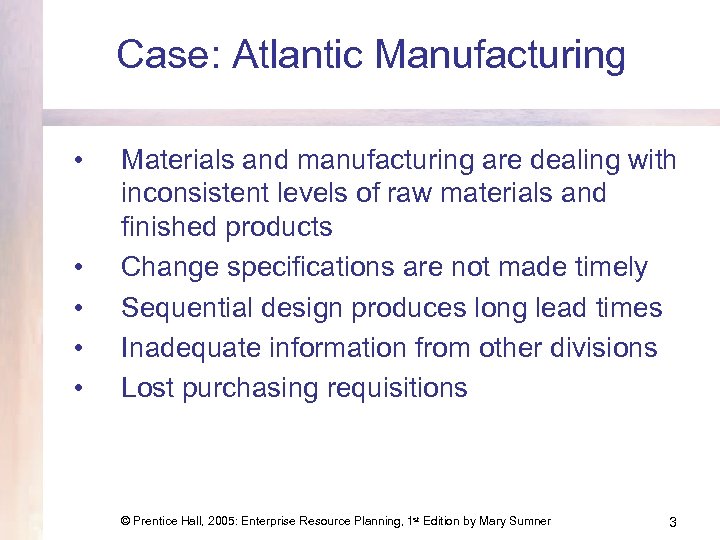 Case: Atlantic Manufacturing • • • Materials and manufacturing are dealing with inconsistent levels