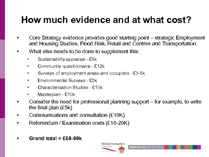 How much evidence and at what cost? • Core Strategy evidence provides good starting