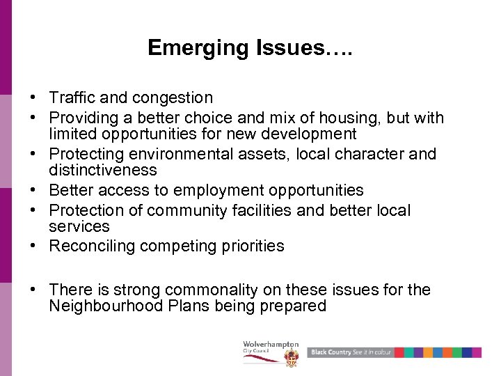 Emerging Issues…. • Traffic and congestion • Providing a better choice and mix of