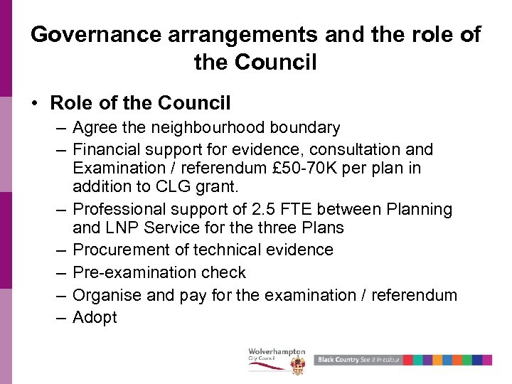 Governance arrangements and the role of the Council • Role of the Council –