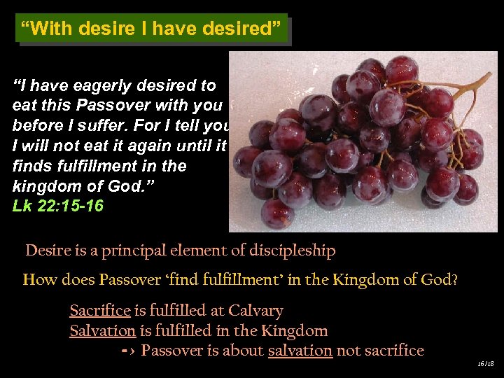 “With desire I have desired” “I have eagerly desired to eat this Passover with