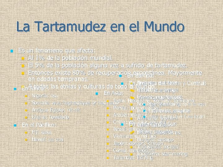 La Tartamudez en el Mundo n n Es un fenómeno que afecta: n Al