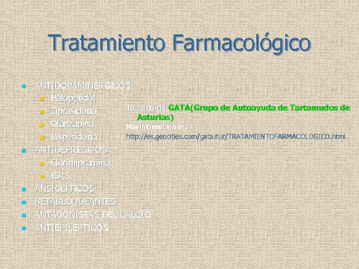Tratamiento Farmacológico n n n ANTIDOPAMINÉRGICOS: n Haloperidol Tomado de GATA(Grupo de Autoayuda de