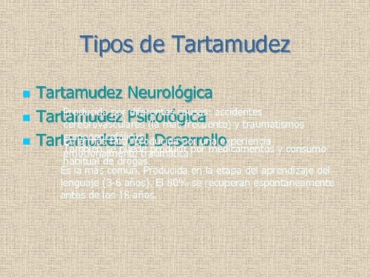 Tipos de Tartamudez n n n Tartamudez Neurológica Producida por diferentes causas: Tartamudez Psicológica