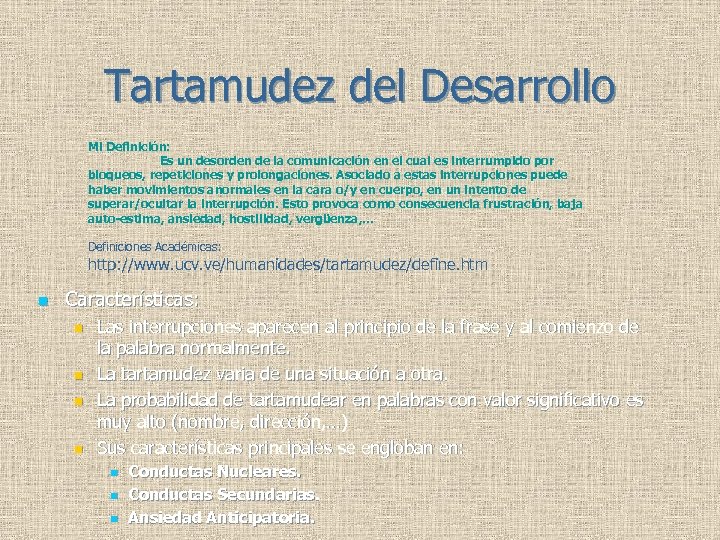 Tartamudez del Desarrollo Mi Definición: Es un desorden de la comunicación en el cual