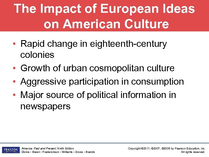 The Impact of European Ideas on American Culture • Rapid change in eighteenth-century colonies