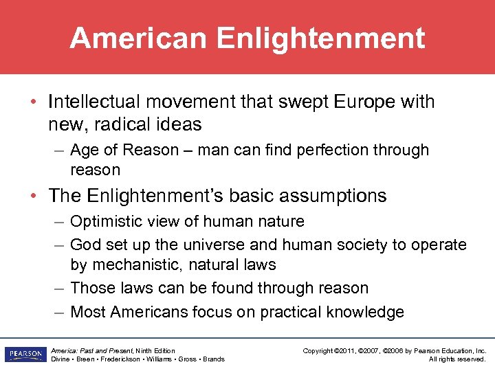 American Enlightenment • Intellectual movement that swept Europe with new, radical ideas – Age