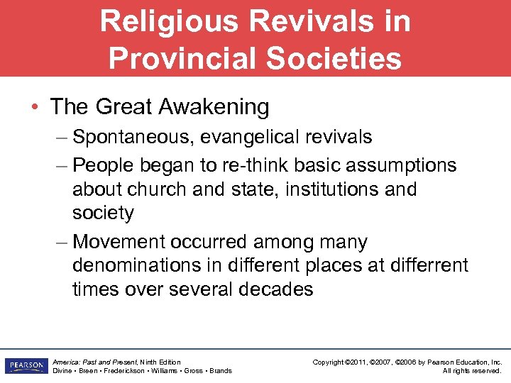 Religious Revivals in Provincial Societies • The Great Awakening – Spontaneous, evangelical revivals –