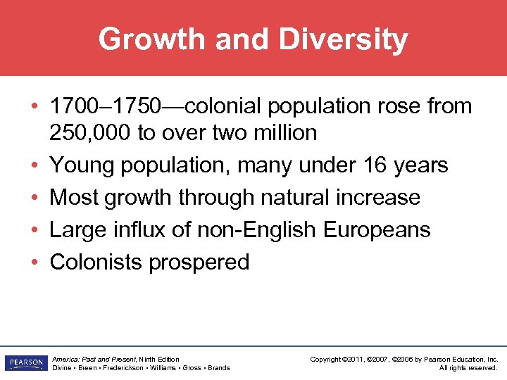 Growth and Diversity • 1700– 1750—colonial population rose from 250, 000 to over two