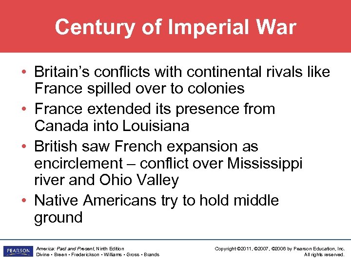 Century of Imperial War • Britain’s conflicts with continental rivals like France spilled over