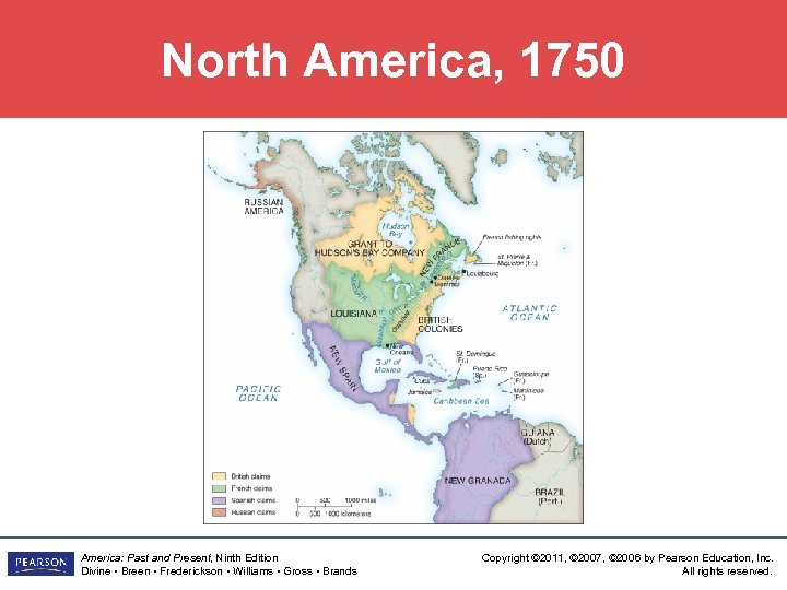 North America, 1750 America: Past and Present, Ninth Edition Divine • Breen • Frederickson