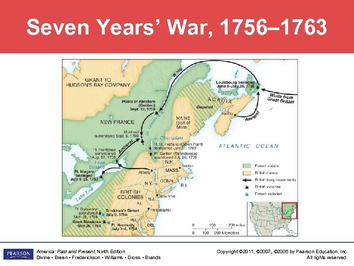 Seven Years’ War, 1756– 1763 America: Past and Present, Ninth Edition Divine • Breen